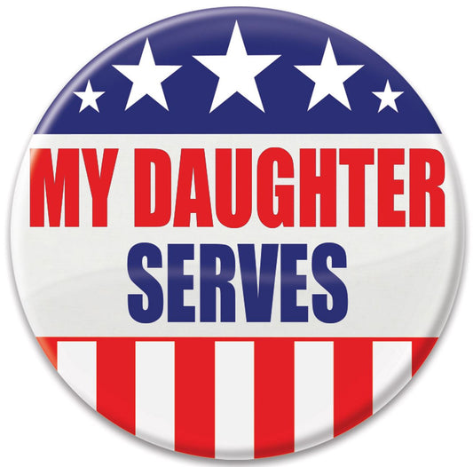 Beistle My Daughter Serves Button - Party Supply Decoration for Patriotic